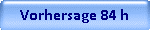 Vorhersage 84 h